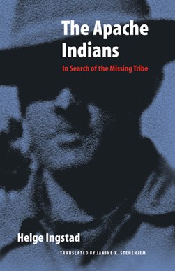 The Apache Indians by Helge Ingstad
