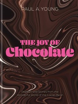 The joy of chocolate by Paul A. Young