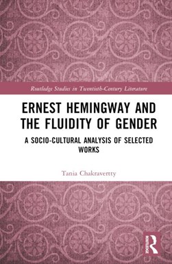 Ernest Hemingway and the fluidity of gender by Tania Chakravertty