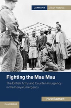 Fighting the Mau Mau by Huw C. Bennett