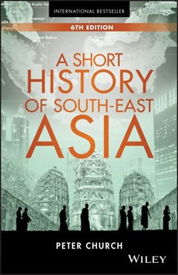 A short history of South-East Asia by Peter Church
