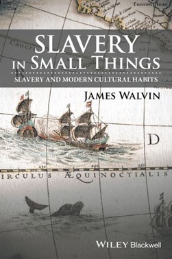 Slavery in small things by James Walvin