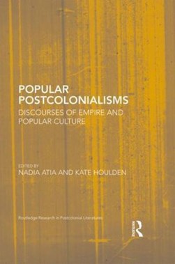 Popular postcolonialisms by Nadia Atia