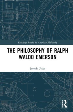 The philosophy of Ralph Waldo Emerson by Joseph Urbas