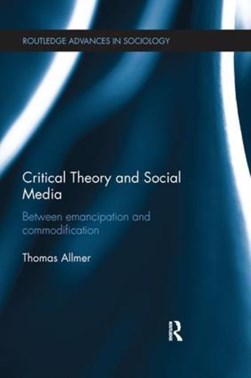 Critical theory and social media by Thomas Allmer