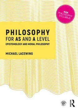 Philosophy for AS and A level. Epistemology and moral philos by 