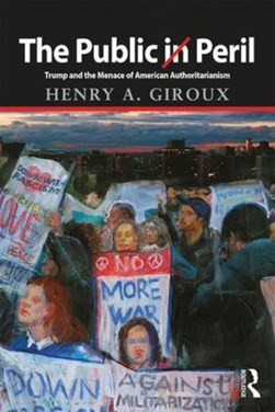 The public in peril by Henry A. Giroux