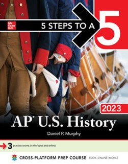 5 Steps to a 5: AP U.S. History 2023 by Daniel Murphy
