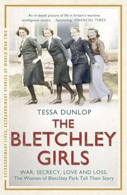 The Bletchley girls by Tessa Dunlop
