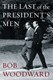 The last of the president's men by Bob Woodward