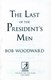 The last of the president's men by Bob Woodward