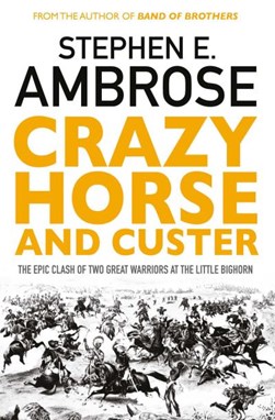 Crazy Horse And Custer  P/B by Stephen E. Ambrose