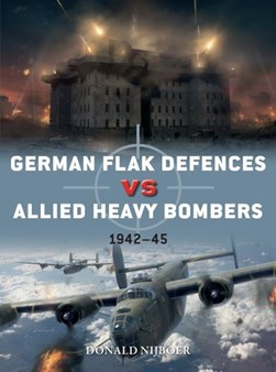 German flak defences vs Allied heavy bombers by Donald Nijboer