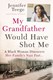 My Grandfather Would Have Shot Me P/B by Jennifer Teege