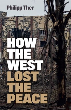 How the West lost the peace by Philipp Ther