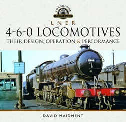 LNER 4-6-0 locomotives by David Maidment