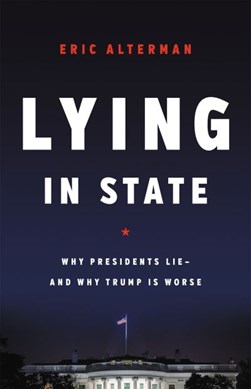 Lying in state by Eric Alterman