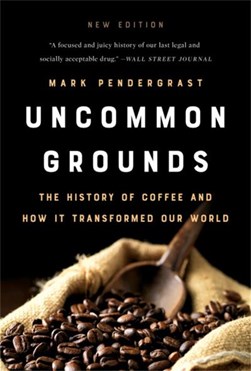 Uncommon grounds by Mark Pendergrast