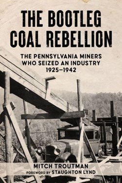 The bootleg coal rebellion by Mitch Troutman