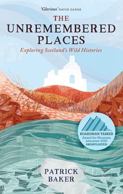 The unremembered places by Patrick Baker