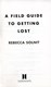 A field guide to getting lost by Rebecca Solnit