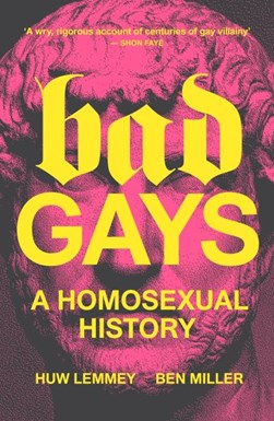 Bad gays by Huw Lemmey