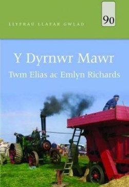 Y dyrnwr mawr ym Môn a LlÒyn by Twm Elias