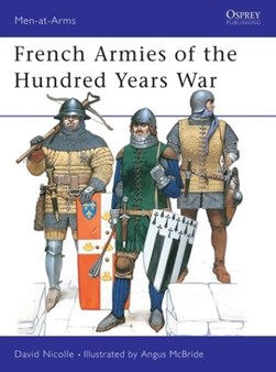 French armies of the Hundred Years War by David Nicolle