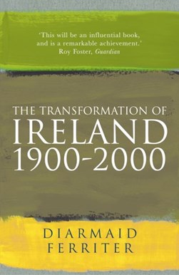 Transformation Of Ireland 1900-2000 P/B by Diarmaid Ferriter
