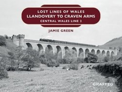 Lost lines of Wales. Llandovery to Craven Arms : Central Wales Line 2 by Jamie Green