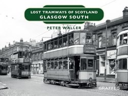 Lost tramways of Scotland. Glasgow South by Peter Waller