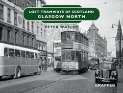 Lost Tramways of Scotland. Glasgow North by Peter Waller