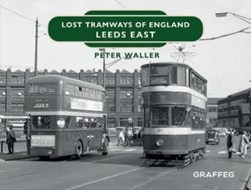 Lost Tramways of England. Leeds East by Peter Waller