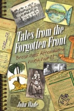 Tales from the forgotten front by John Wade