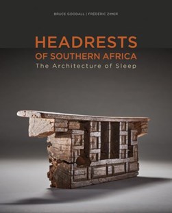 Headrests of Southern Africa by Bruce Goodall