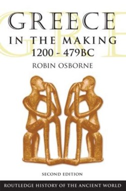 Greece in the making, 1200-469 B.C by Robin Osborne