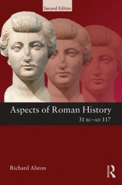 Aspects of Roman history, 31 BC-AD 117 by Richard Alston