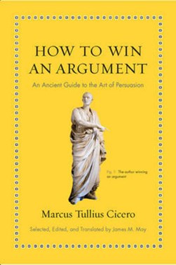 How to win an argument by Marcus Tullius Cicero
