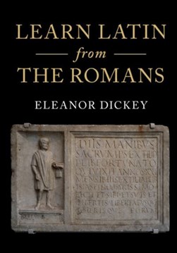 Learn Latin from the Romans by Eleanor Dickey