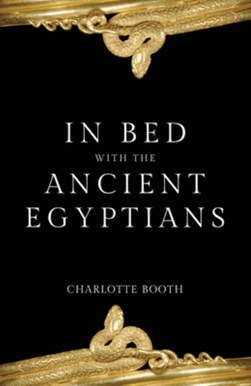 In bed with the ancient Egyptians by Charlotte Booth