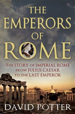 Emperors Of Rome by D. S. Potter