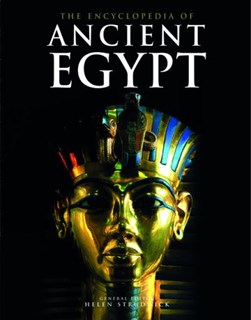 The encyclopedia of Ancient Egypt by Helen Strudwick