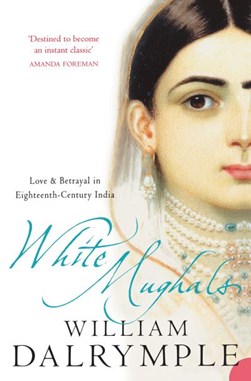 White Mughals  P/B by William Dalrymple