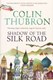 Shadow Of The Silk Road  P/B by Colin Thubron