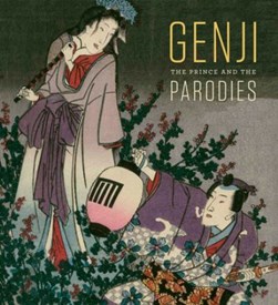 Genji: The Prince and the Parodies by Sarah E. Thompson