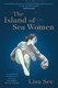 Island of Sea Women P/B by Lisa See