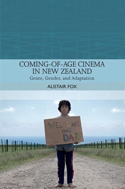Coming-of-age cinema in New Zealand by Alistair Fox