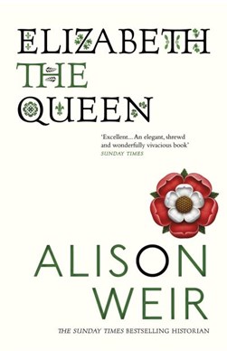Elizabeth The Queen  P/B by Alison Weir