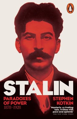 Stalin Volume I Paradoxes Of Power 1878 1928 P/B by Stephen Kotkin