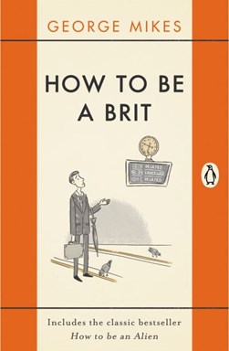 How to be a Brit by George Mikes